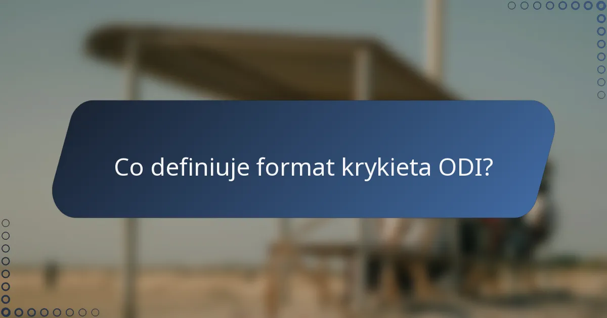 Co definiuje format krykieta ODI?