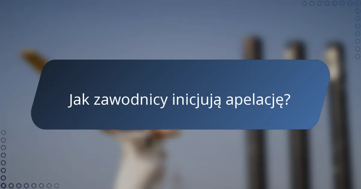 Jak zawodnicy inicjują apelację?